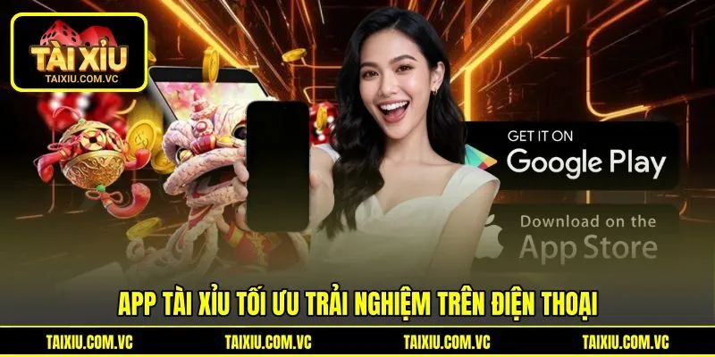 App tài xỉu tối ưu trải nghiệm trên điện thoại