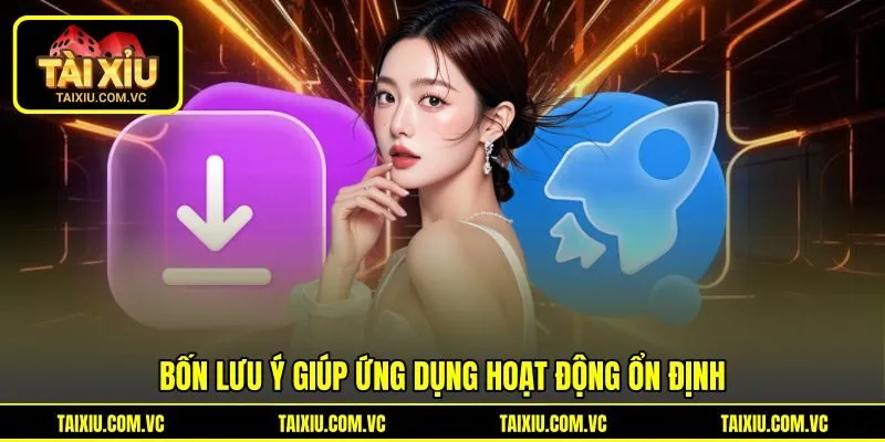 Bốn lưu ý giúp ứng dụng hoạt động ổn định