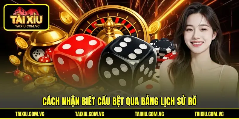 Cách nhận biết cầu bệt qua bảng lịch sử rõ