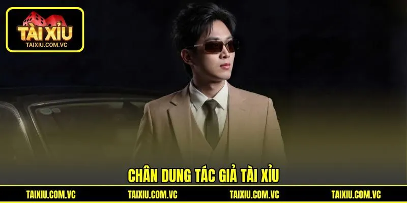 Chân dung tác giả Tài Xỉu