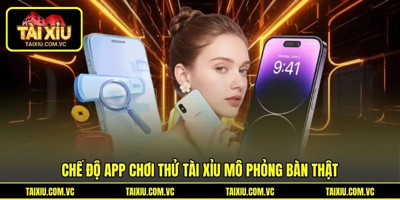 Chế độ app chơi thử tài xỉu mô phỏng bàn thật Chế độ app chơi thử tài xỉu mô phỏng bàn thật