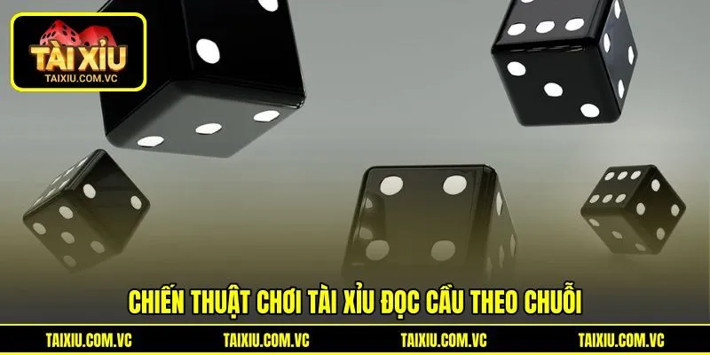 Chiến thuật chơi Tài Xỉu đọc cầu theo chuỗi Chiến thuật chơi Tài Xỉu đọc cầu theo chuỗi