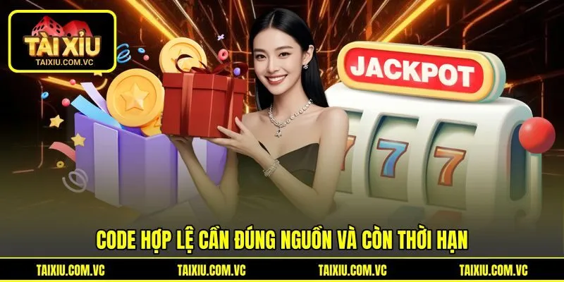 Code hợp lệ cần đúng nguồn và còn thời hạn Code hợp lệ cần đúng nguồn và còn thời hạn