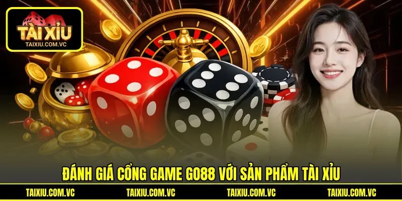 Đánh giá cổng game Go88 với sản phẩm Tài Xỉu Đánh giá cổng game Go88 với sản phẩm Tài Xỉu