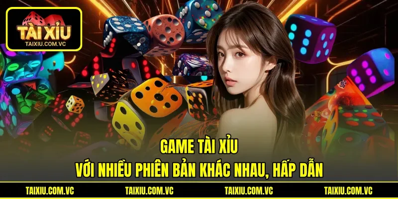 Game Tài Xỉu với nhiều phiên bản khác nhau, hấp dẫn Game Tài Xỉu với nhiều phiên bản khác nhau, hấp dẫn