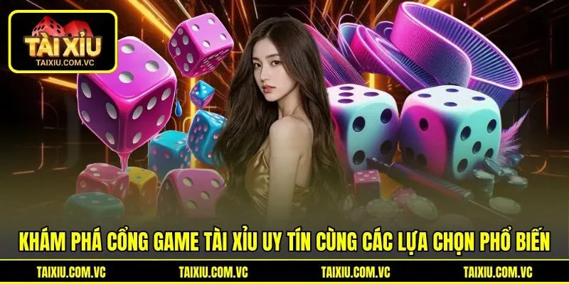 Khám phá cổng game tài xỉu uy tín cùng các lựa chọn phổ biến Khám phá cổng game tài xỉu uy tín cùng các lựa chọn phổ biến