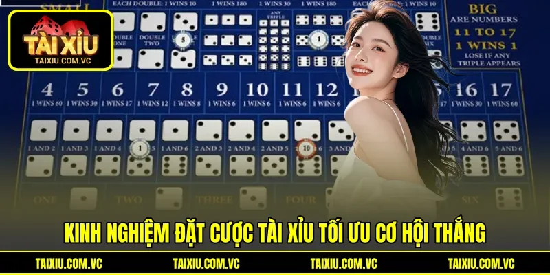 Kinh nghiệm đặt cược Tài Xỉu tối ưu cơ hội thắng Kinh nghiệm đặt cược Tài Xỉu tối ưu cơ hội thắng