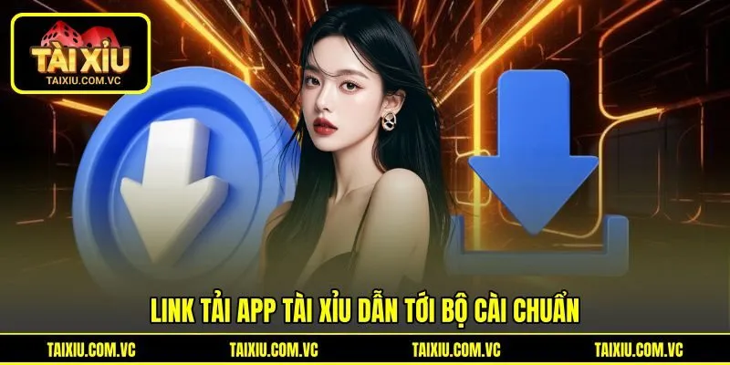 Link tải app tài xỉu dẫn tới bộ cài chuẩn Link tải app tài xỉu dẫn tới bộ cài chuẩn