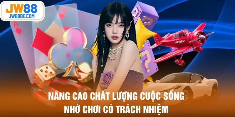 Nâng cao chất lượng cuộc sống nhờ chơi có trách nhiệm Nâng cao chất lượng cuộc sống nhờ chơi có trách nhiệm