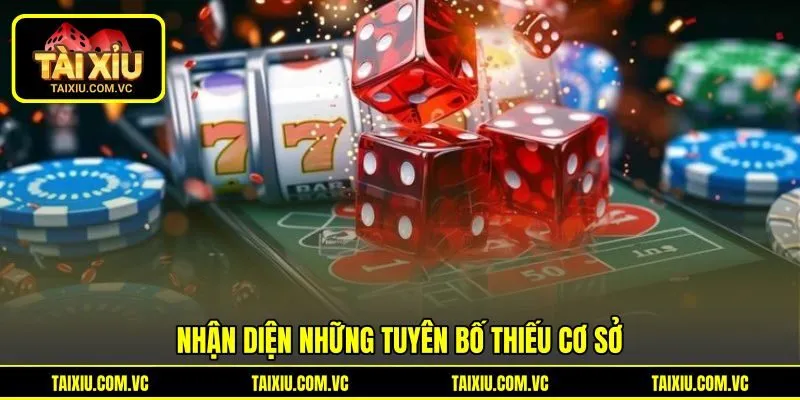 Nhận diện những tuyên bố thiếu cơ sở
