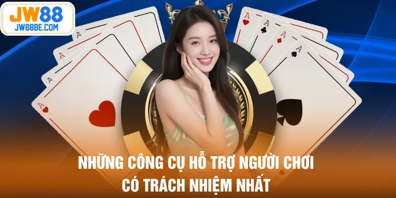 Những công cụ hỗ trợ người chơi có trách nhiệm nhất Những công cụ hỗ trợ người chơi có trách nhiệm nhất