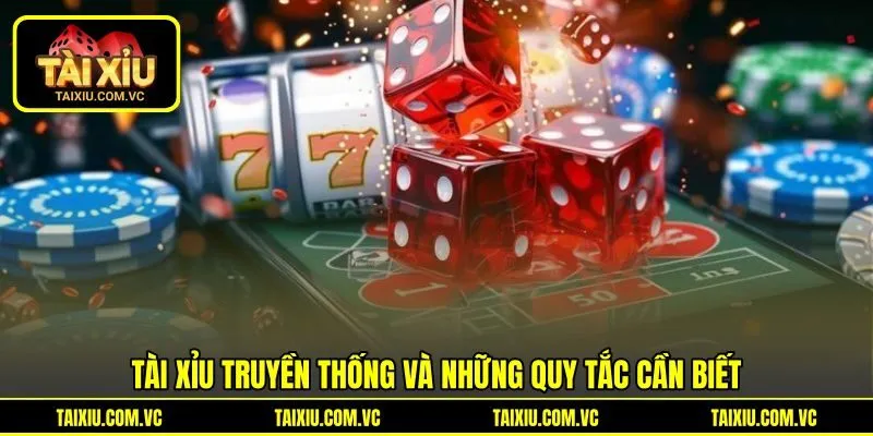 Tài xỉu truyền thống và những quy tắc cần biết